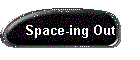 Space-ing Out